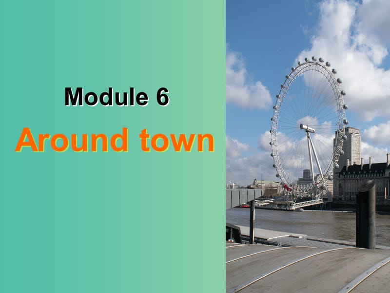 七年级英语下册 Module 6 Around town Unit 2 The London Eye is on your right课件 （新版）外研版.ppt_第2页