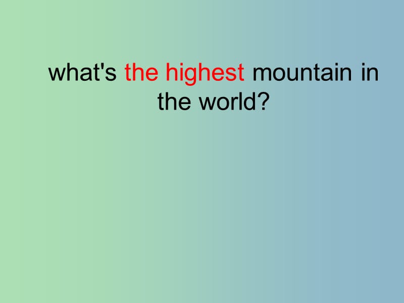 八年级英语下册 Unit 7 What’s the highest mountain in the world课件 （新版）人教新目标版.ppt_第1页