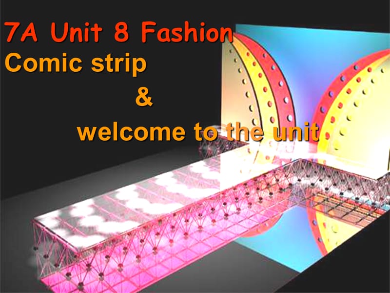 七年级英语上册 Unit 8《Fashion Welcome to the unit》课件2 （新版）牛津版.ppt_第1页