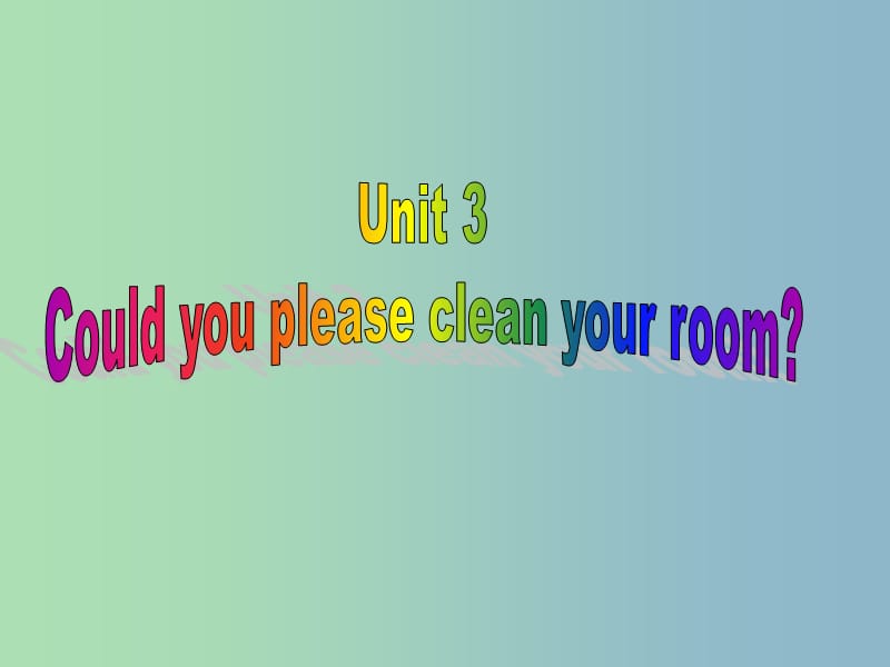 八年级英语下册 Unit 3 Could you please clean your room课件2 （新版）人教新目标版.ppt_第2页