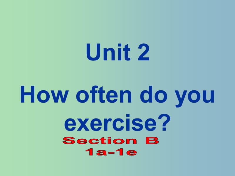 八年级英语上册 Unit 2 How often do you rcise period 3课件 （新版）人教新目标版.ppt_第1页