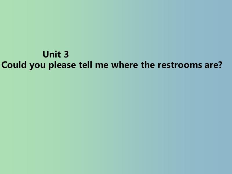 九年级英语全册 Unit 3 Could you please tell me where the restrooms are课件 （新版）人教新目标版.ppt_第1页