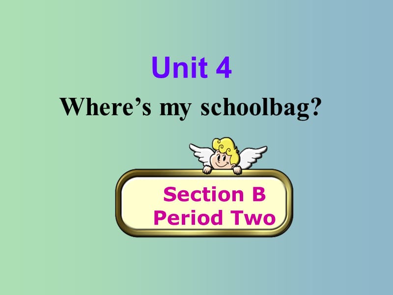 七年级英语上册 Unit 4 Where is my schoolbag Section B 2课件 （新版）人教新目标版.ppt_第2页