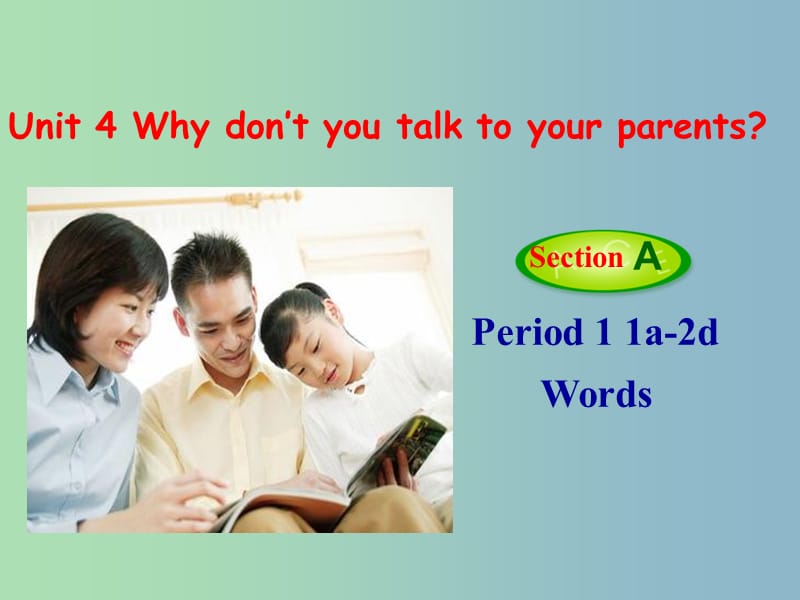 八年级英语下册 Unit 4 Why don’t you talk to your parents课件1 （新版）人教新目标版.ppt_第1页