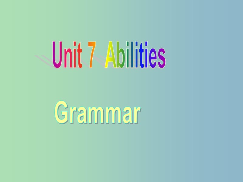 七年级英语下册《Unit 7 Abilities grammar》课件 （新版）牛津版.ppt_第1页