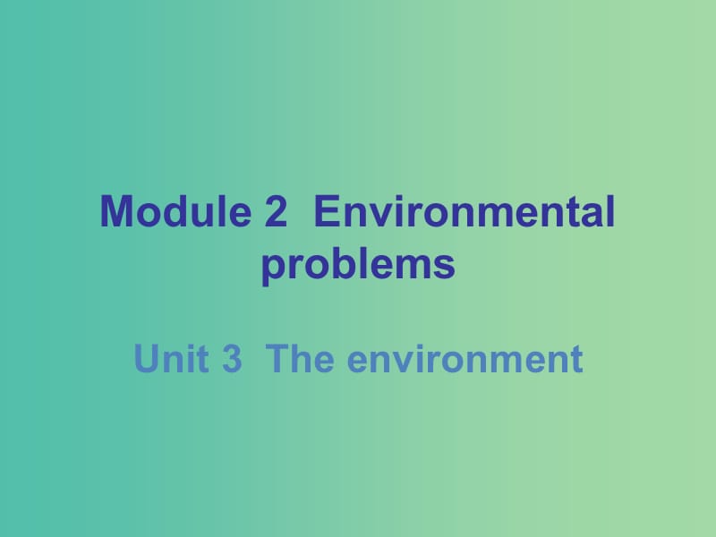 九年级英语下册 Module 2 Unit 3 The environment课件 （新版）牛津深圳版.ppt_第1页