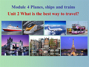 八年級英語上冊 Module 4 Unit 2 What is the best way to travel課件 外研版.ppt