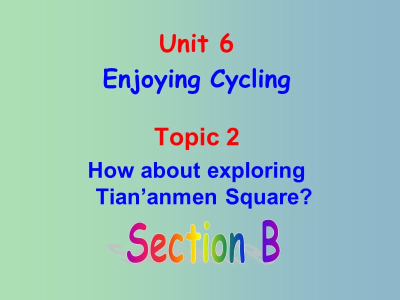 八年级英语下册 Unit 6 Topic 2 How about exploring Tian’anmen Square Section B课件1 （新版）仁爱版.ppt_第3页