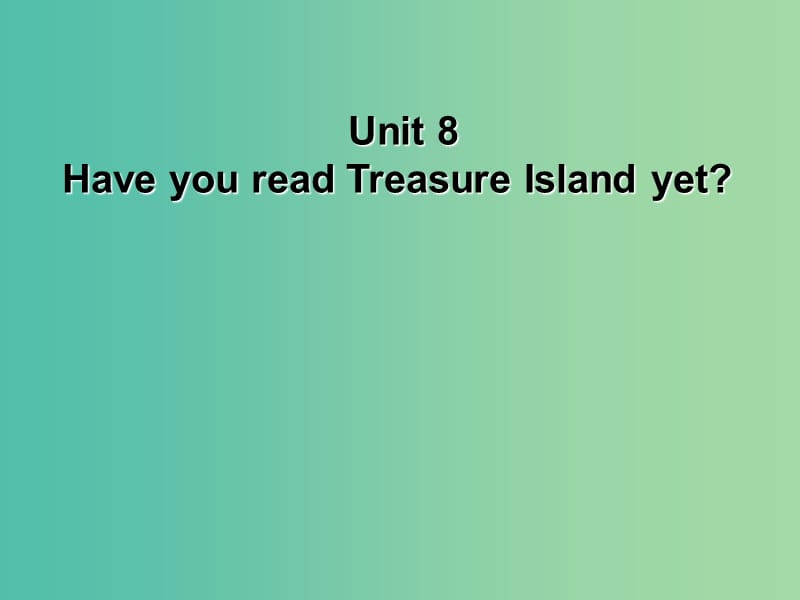 八年级英语下册 Unit 8 Have you read Treasure Island yet Section B 2课件 （新版）人教新目标版.ppt_第2页