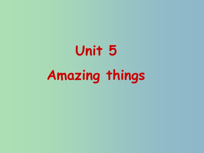 七年级英语下册 Unit 5 Amazing things课件 （新版）牛津版.ppt_第1页