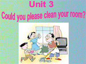 八年级英语下册《Unit 3 Could you please clean your room Section A 2》课件 （新版）人教新目标版.ppt