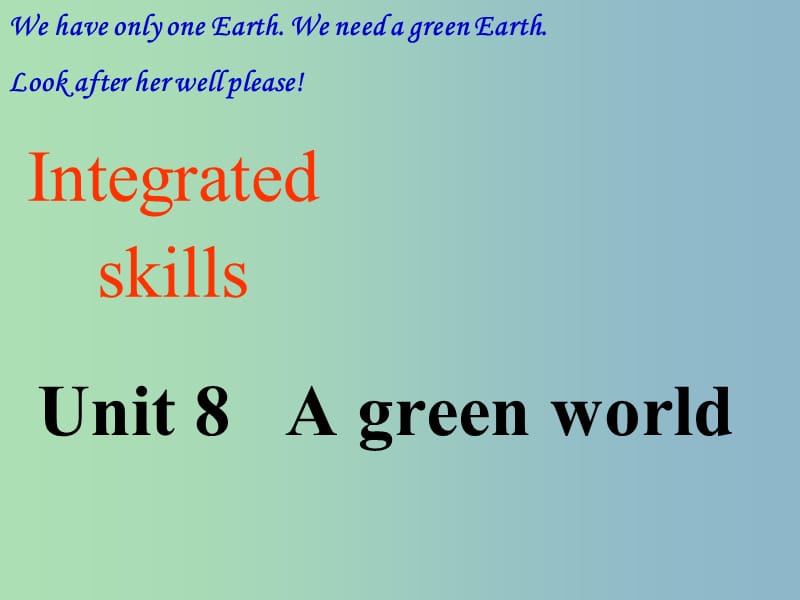 八年级英语下册 Unit 8 A green world Integrated skills课件 （新版）牛津版.ppt_第1页