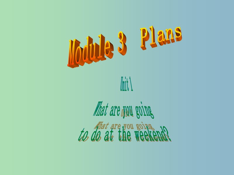 七年级英语下册 Moudle 3 Unit 1 What are you going to do at the weekends课件 （新版）外研版.ppt_第1页