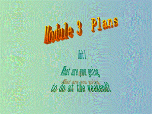 七年級(jí)英語下冊(cè) Moudle 3 Unit 1 What are you going to do at the weekends課件 （新版）外研版.ppt