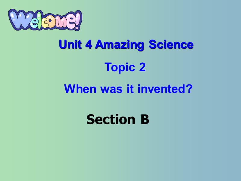 九年级英语上册 Unit 4 Topic 1 When was it invented Section B课件 （新版）仁爱版.ppt_第1页