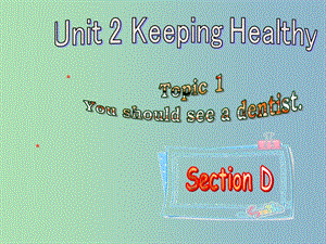 八年級英語上冊 Unit 2 Keeping Healthy Topic 1 Section D課件 （新版）仁愛版.ppt