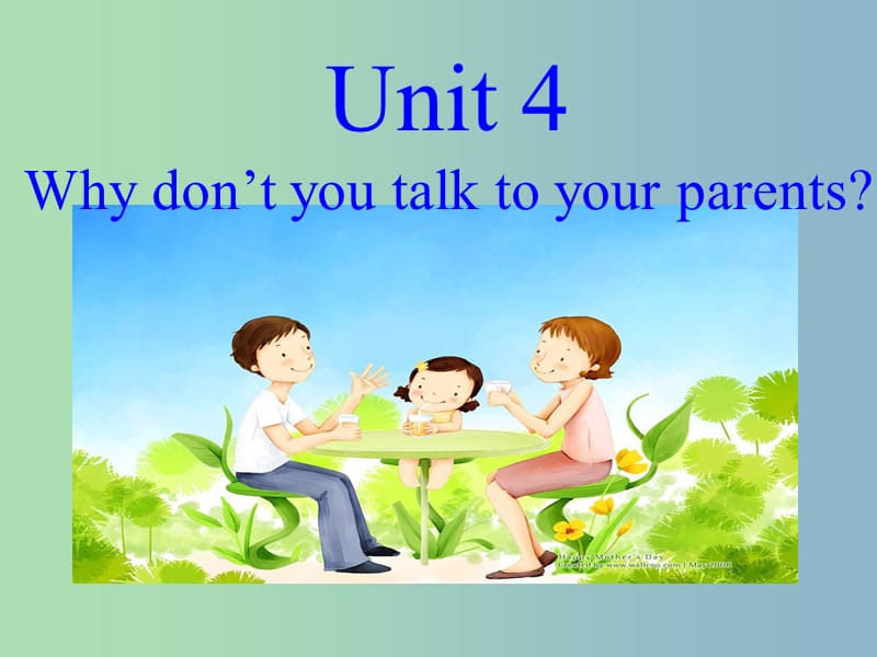 八年级英语下册 Unit 4 Why don’t you talk to your parents课件 （新版）人教新目标版.ppt_第1页