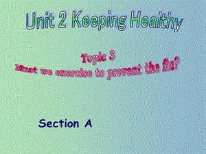 八年級(jí)英語上冊(cè) Unit 2 Keeping Healthy Topic 3 Section A課件 （新版）仁愛版.ppt