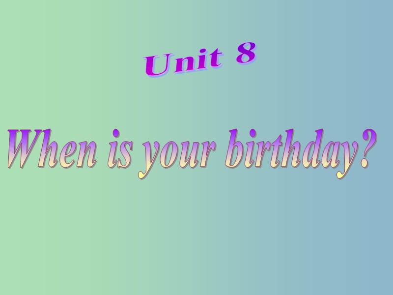 七年级英语上册《Unit 8 When is your birthday》课件 （新版）人教新目标版.ppt_第2页