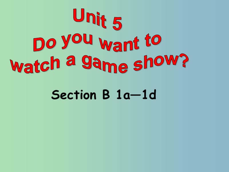 八年级英语上册《Unit 5 Do you want to watch a game show Section B（1a-1d）》课件 （新版）人教新目标版.ppt_第1页