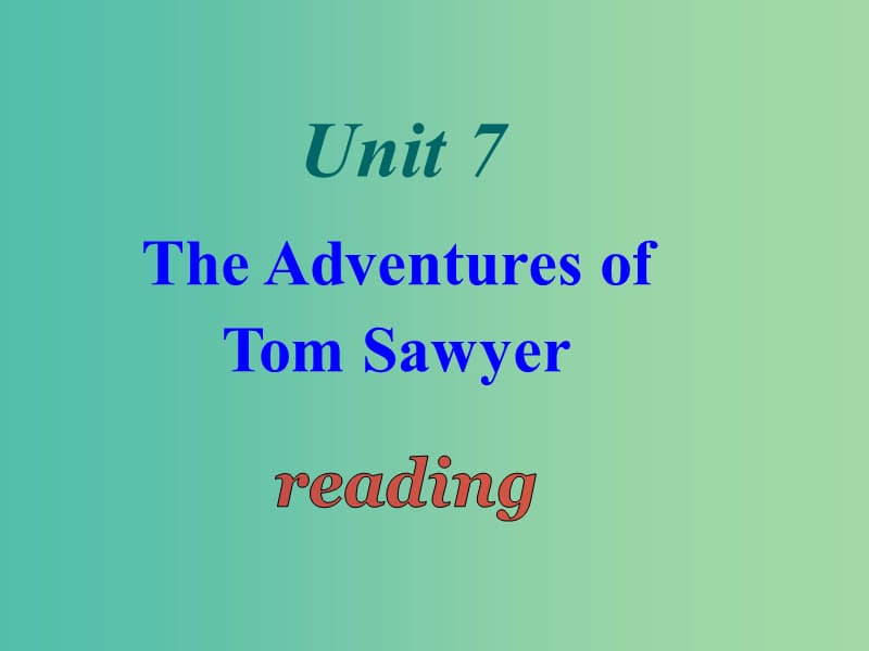 九年级英语上册 Unit 7 The Adventures of Tom Sawyer Period 2 Reading 1课件 （新版）牛津深圳版.ppt_第2页