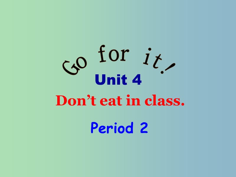 七年级英语下册 Unit 4 Don’t eat in class Period 2课件1 （新版）人教新目标版.ppt_第1页