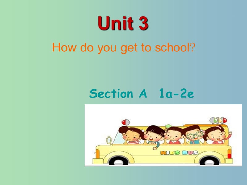 七年级英语下册《Unit 3 How do you get to school Section A（1a-2e）》课件 （新版）人教新目标版.ppt_第1页