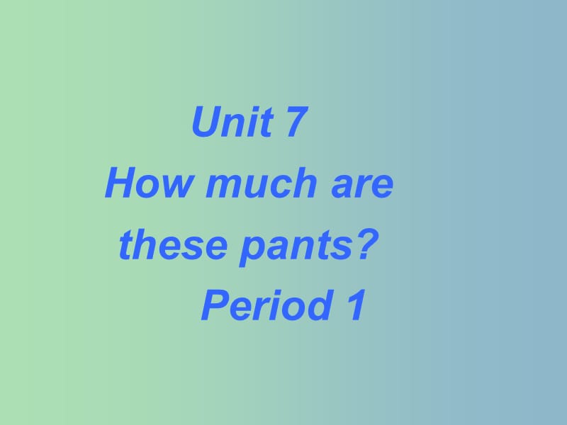 七年级英语上册 Unit 7 How much are these socks Period 1课件 （新版）人教新目标版.ppt_第1页