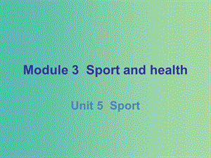 九年級英語下冊 Module 3 Unit 5 Sport課件 （新版）牛津深圳版.ppt