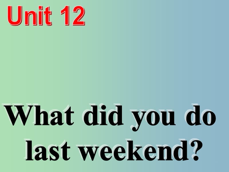 七年级英语下册 Unit 12 What did you do last weekend Section A课件2 （新版）人教新目标版.ppt_第2页