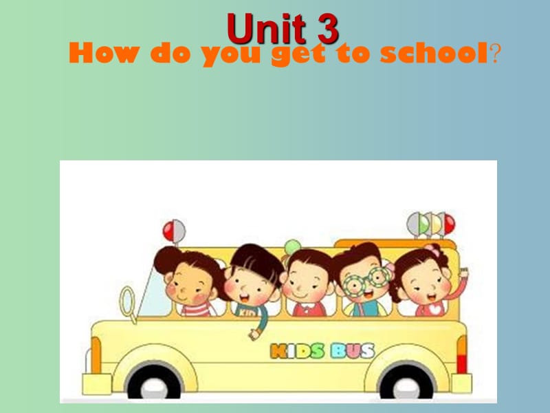 七年级英语下册 Unit 3 Unit 3 How do you get to school课件1 （新版）人教新目标版.ppt_第2页