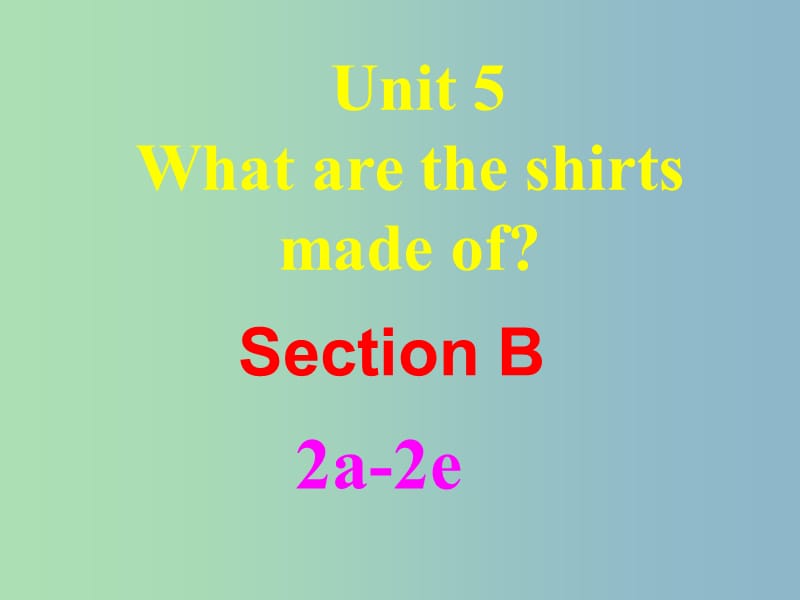 九年级英语全册 Unit 5 What are the shirts made of Section B（2a-2e）课件 （新版）人教新目标版.ppt_第3页