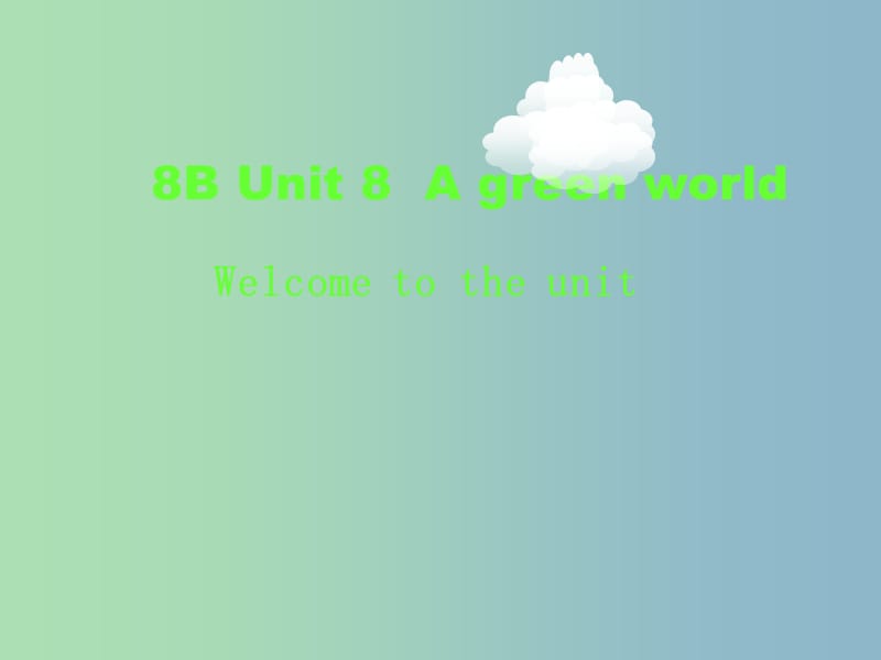 八年级英语下册 Unit 8 A green world课件 （新版）牛津版.ppt_第1页