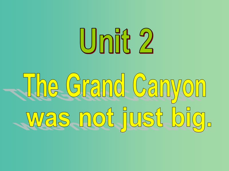 九年级英语上册《Module 1 unit 2 The Grand CanYon was not just big》课件 （新版）外研版.ppt_第2页