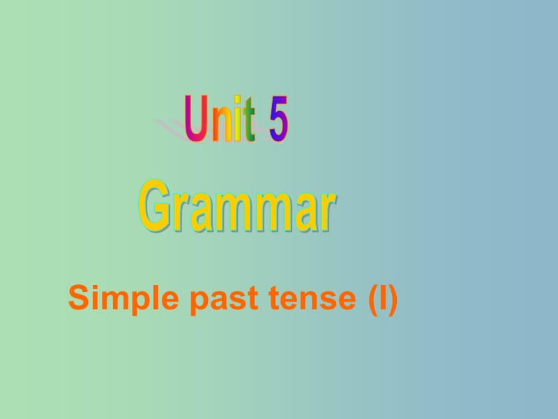 八年级英语下册 Unit 5 Good manners grammar Simple past tense课件 （新版）牛津版.ppt_第1页