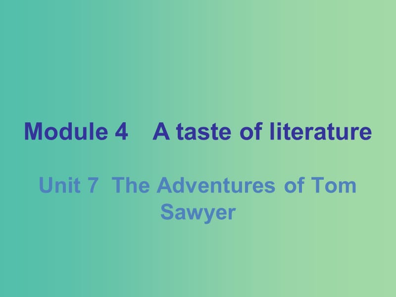 九年级英语上册 Module 4 Unit 7 The Adventures of Tom Sawyer课件 （新版）牛津深圳版.ppt_第1页