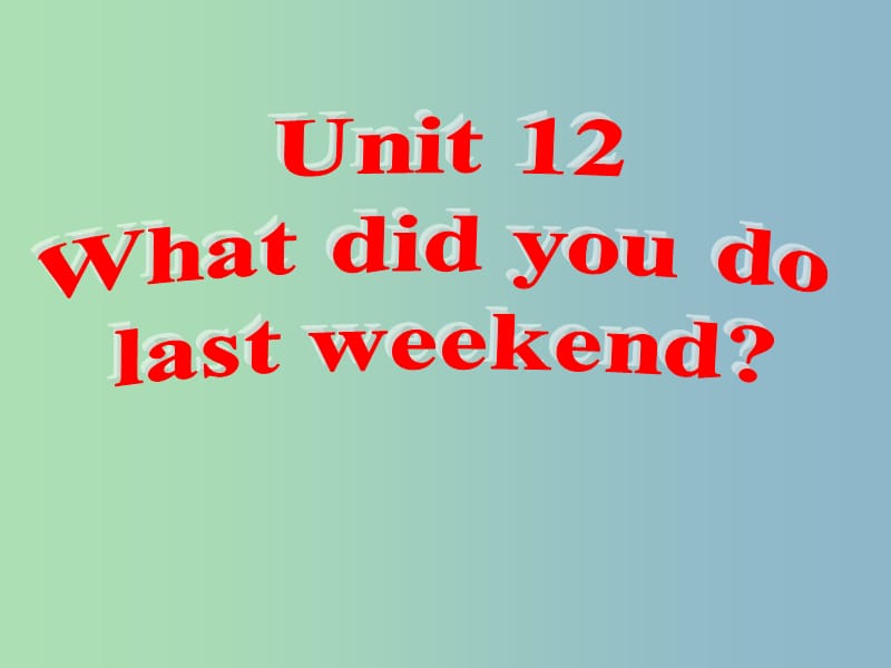 七年级英语下册 Unit 12 What did you do last weekend课件4 （新版）人教新目标版.ppt_第2页