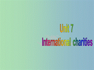 八年級英語下冊 Unit 7 International Charities comic課件 （新版）牛津版.ppt