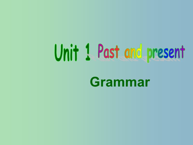 八年级英语下册 Unit 1 Past and Present P3 Grammar课件 （新版）牛津版.ppt_第1页