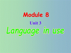 七年級英語下冊 Module 8 Story Time Unit 3 Language in use課件 （新版）外研版.ppt