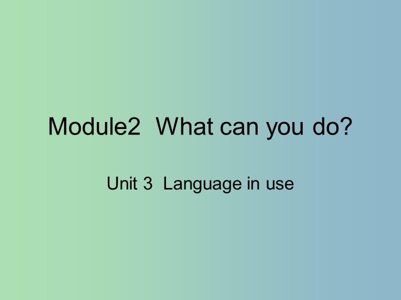 七年级英语下册 Moudle 2 What can you do Unit 3 Language in use课件2 （新版）外研版.ppt_第1页