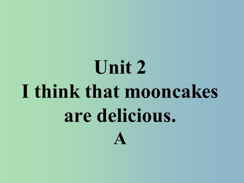 九年级英语全册口头表达专练Unit2IthinkthatmooncakesaredeliciousA课件新版人教新目标版.ppt_第1页