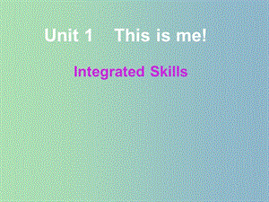 七年級英語上冊 Unit 1 This is me integrated skill課件 （新版）牛津版.ppt