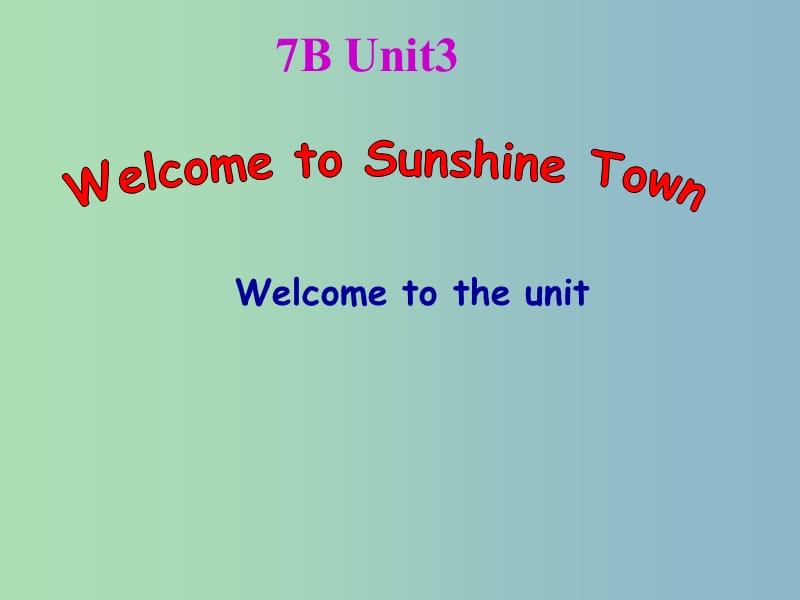 七年级英语下册 Unit 3 Welcome to Sunshine Town period 1课件 （新版）牛津版.ppt_第1页