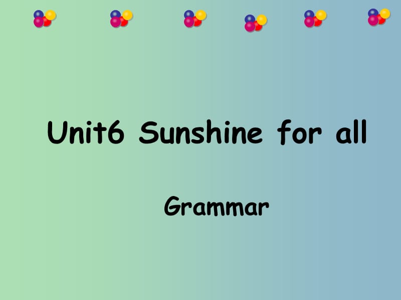 八年级英语下册 Unit 6 Sunshine for all grammar课件 （新版）牛津版.ppt_第1页