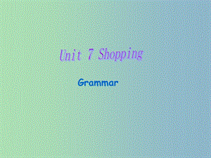 七年級英語上冊《Unit 7 Shopping grammar》課件 （新版）牛津版.ppt