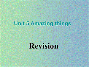 七年級(jí)英語(yǔ)下冊(cè)《Unit 5 Amazing things Revision》課件 （新版）牛津版.ppt