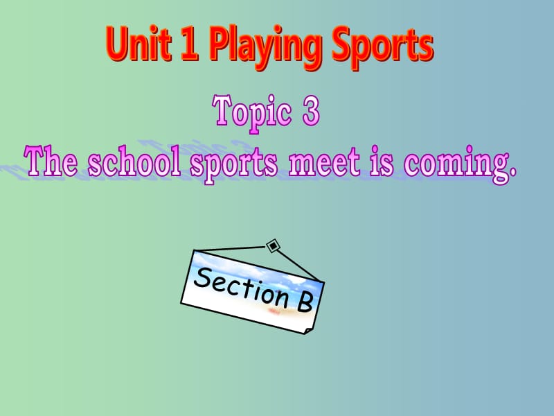 八年级英语上册 Unit 1 Playing Sports Topic 3 Section B课件 （新版）仁爱版.ppt_第1页