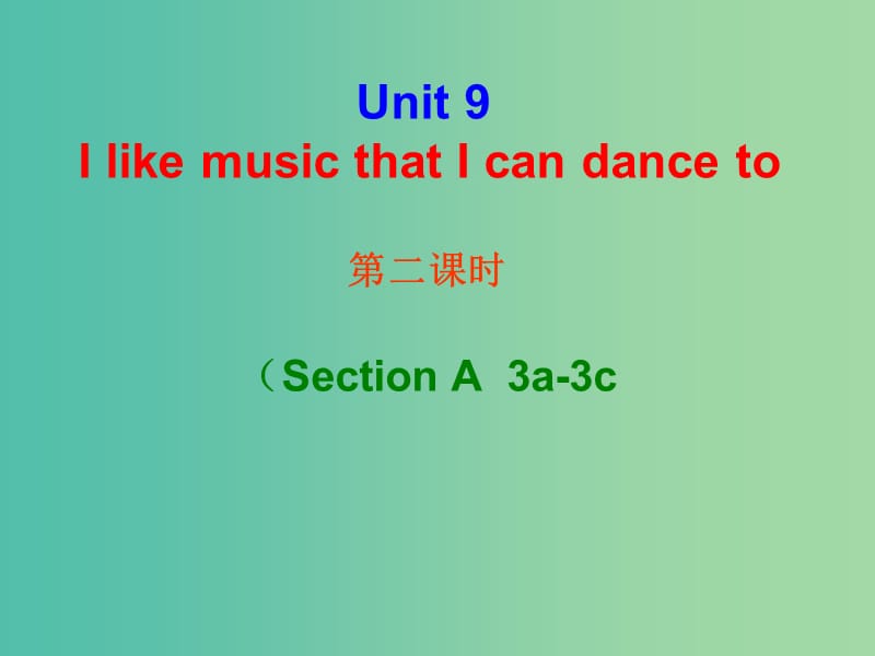 九年级英语全册 Unit 9 I like music that I can dance to（第2课时）课件 （新版）人教新目标版.ppt_第1页