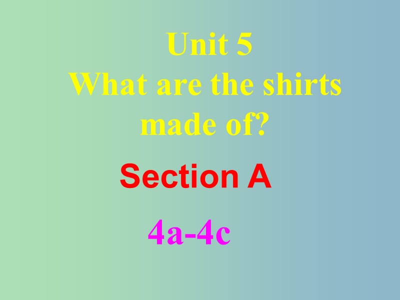 九年级英语全册 Unit 5 What are the shirts made of Section A（Grammar-4c）课件 （新版）人教新目标版.ppt_第3页